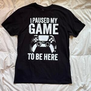 I paused my game to be here black t shirt sz M video gamer slogan tee casual